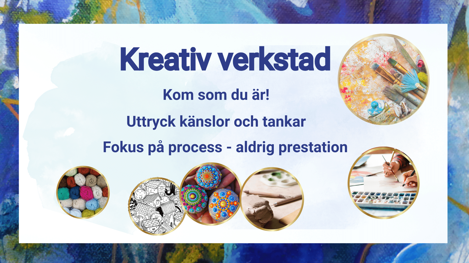 Rubrik där det står "Kreativ verkstad". 6 st cirklar med foton på olika kreativ aktiviteter: penslar, zen-tangle, garn, mandala, vattenfärg, lera.