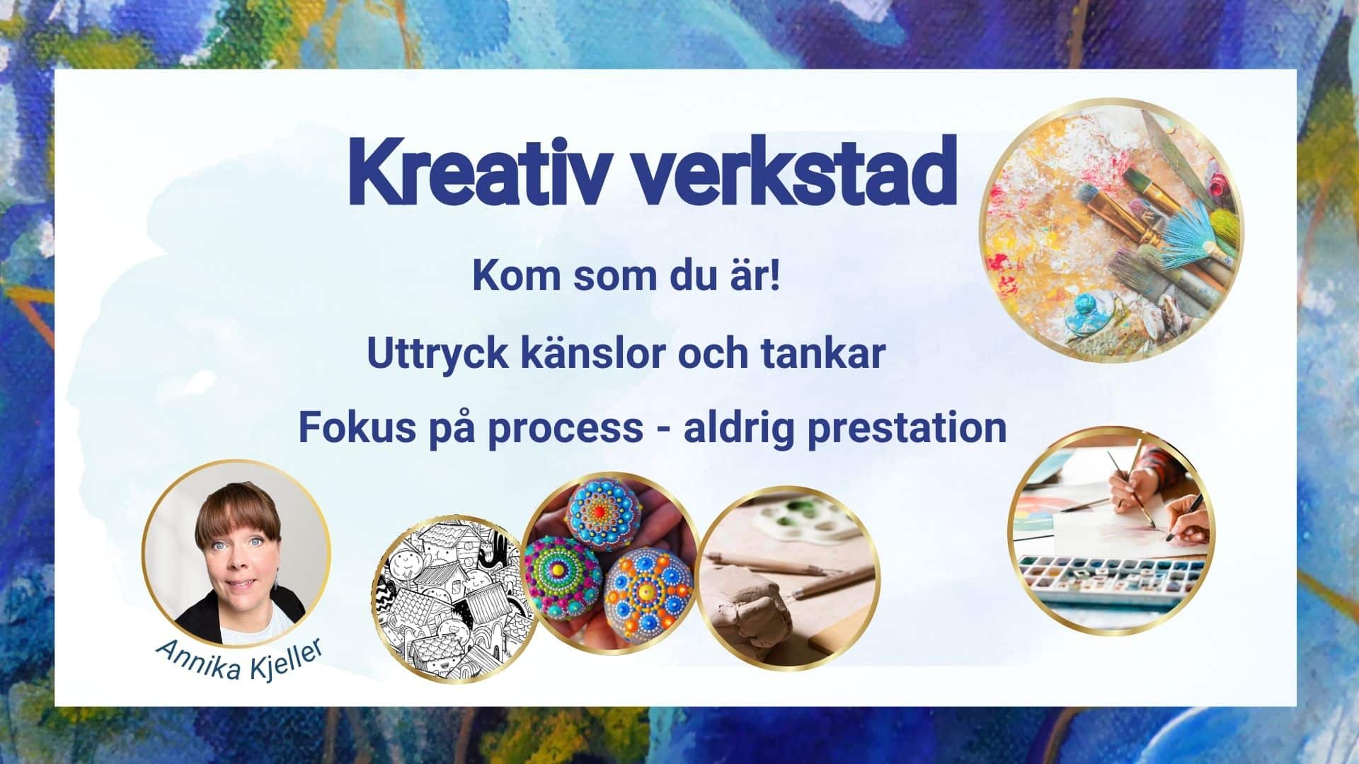 Bild med rubrik "Kreativ verkstad". Cirklar med guldram som innehåller olika kreativa övningar samt en bild på Annika, som håller i aktiviteten.